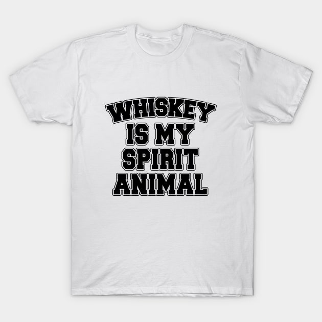 Whiskey is my spirit animal T-Shirt by LunaMay